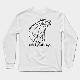 CAPYBARA GORT OK I PULL UP CAPY LOVER Long Sleeve T-Shirt